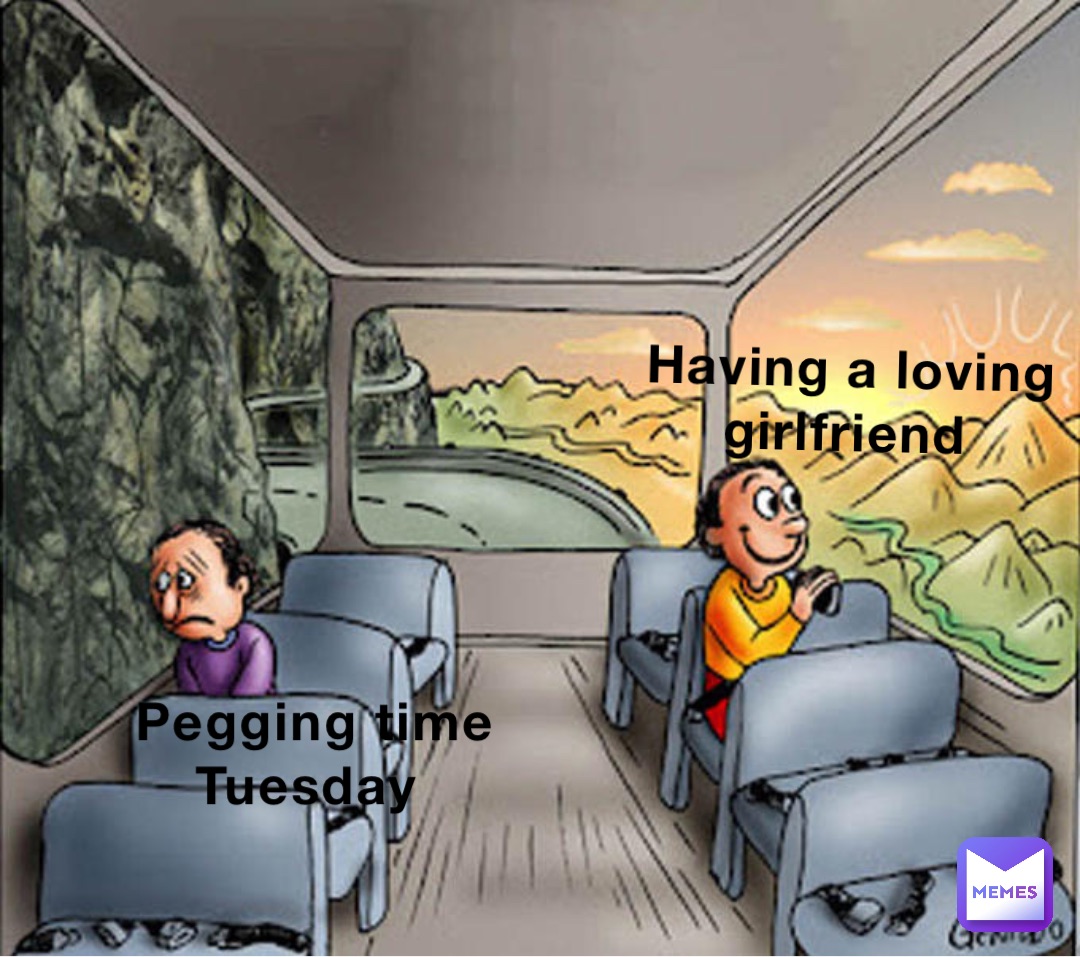 Having a loving girlfriend Pegging time Tuesday