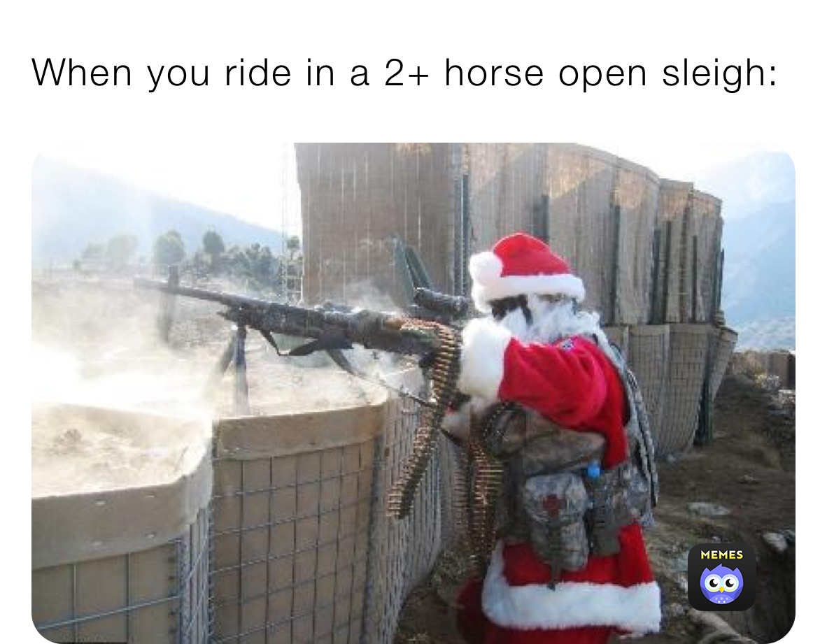 When you ride in a 2+ horse open sleigh: