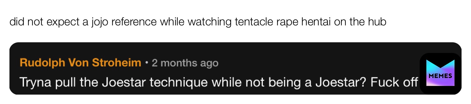 did not expect a jojo reference while watching tentacle rape hentai on the hub