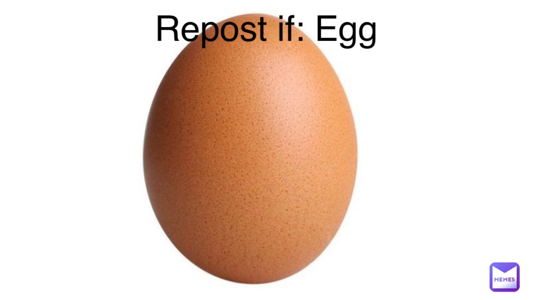 Repost if: Egg