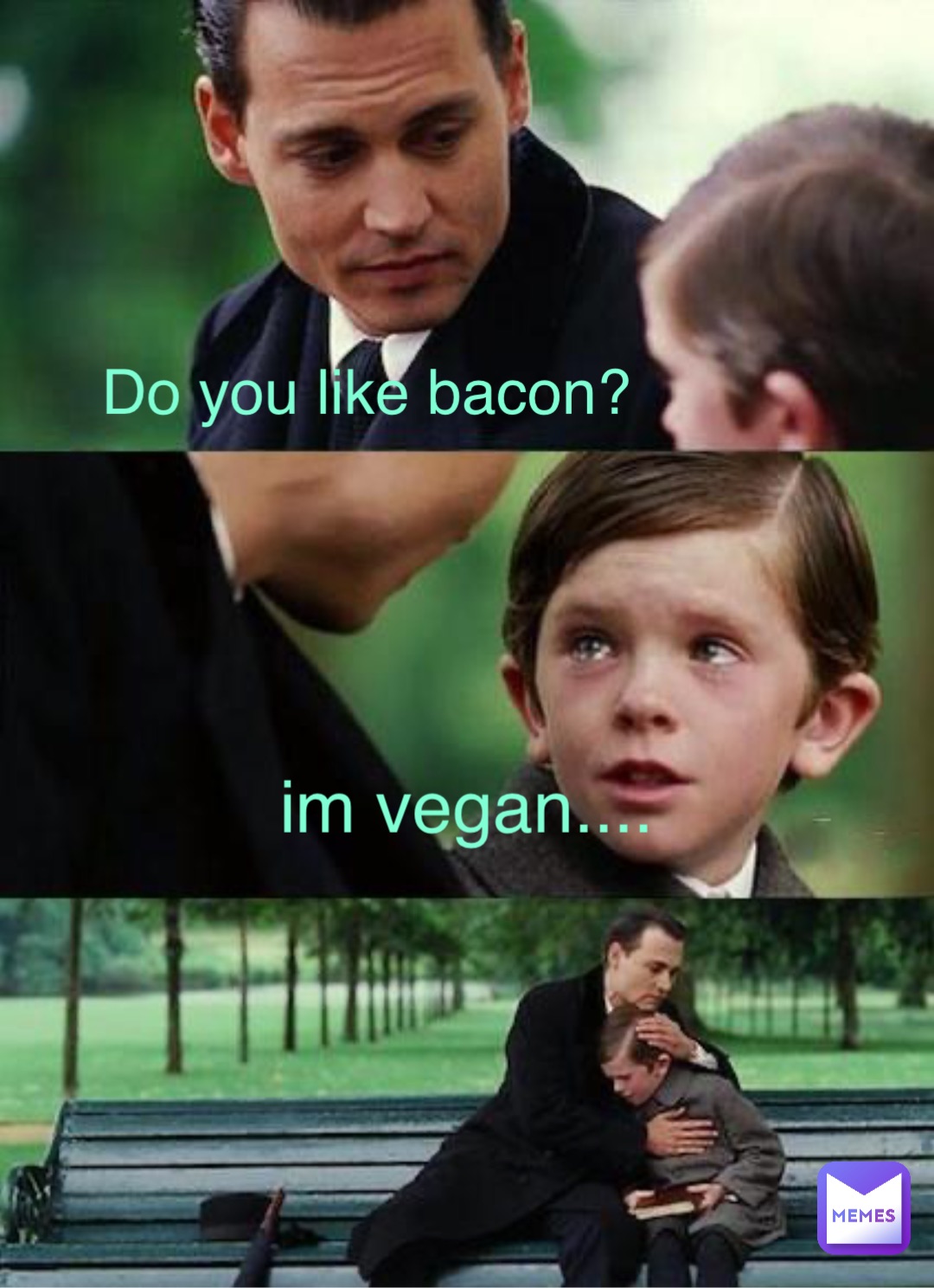 Do you like bacon? im vegan....