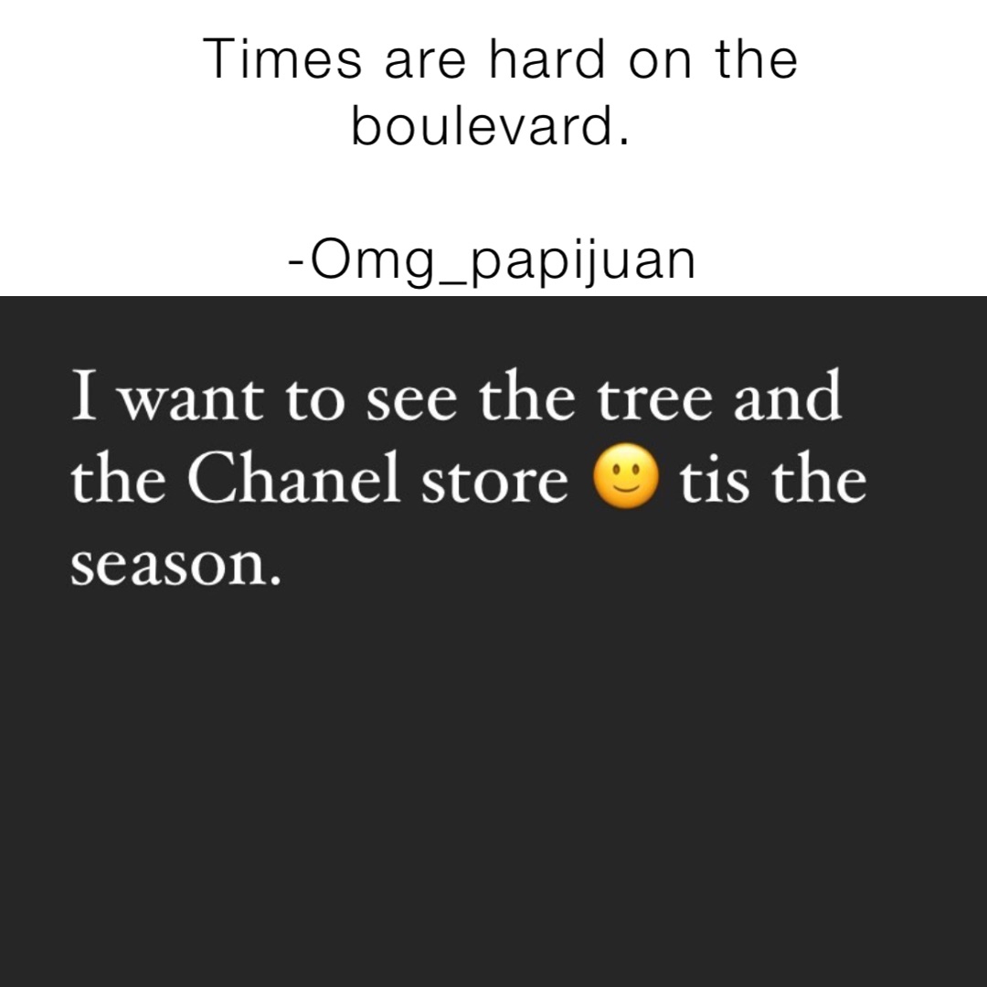 Times are hard on the boulevard.

-Omg_papijuan