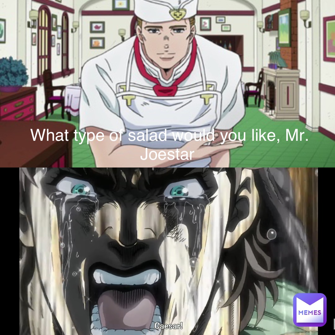 What type of salad would you like, Mr. Joestar
