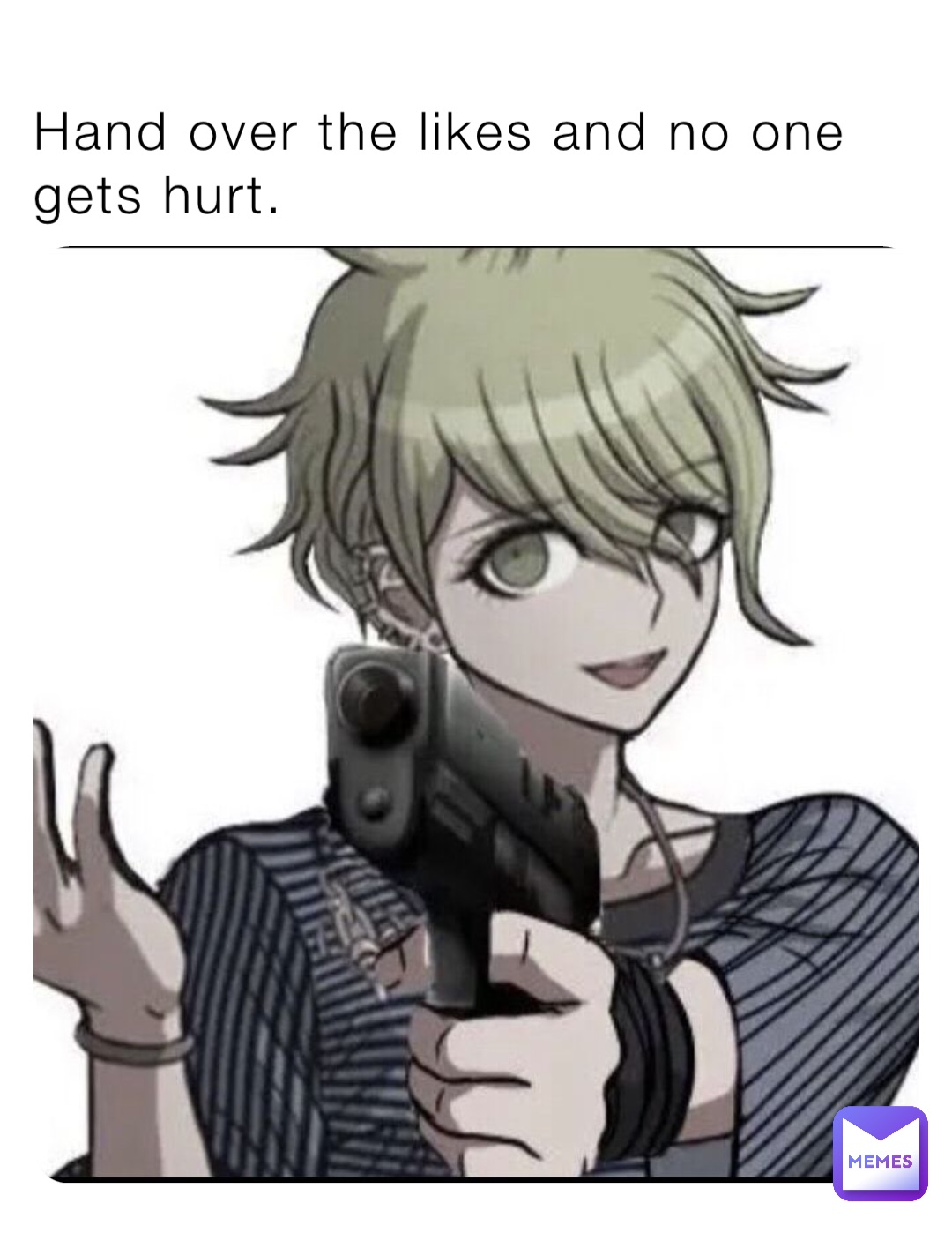 Hand over the likes and no one gets hurt.