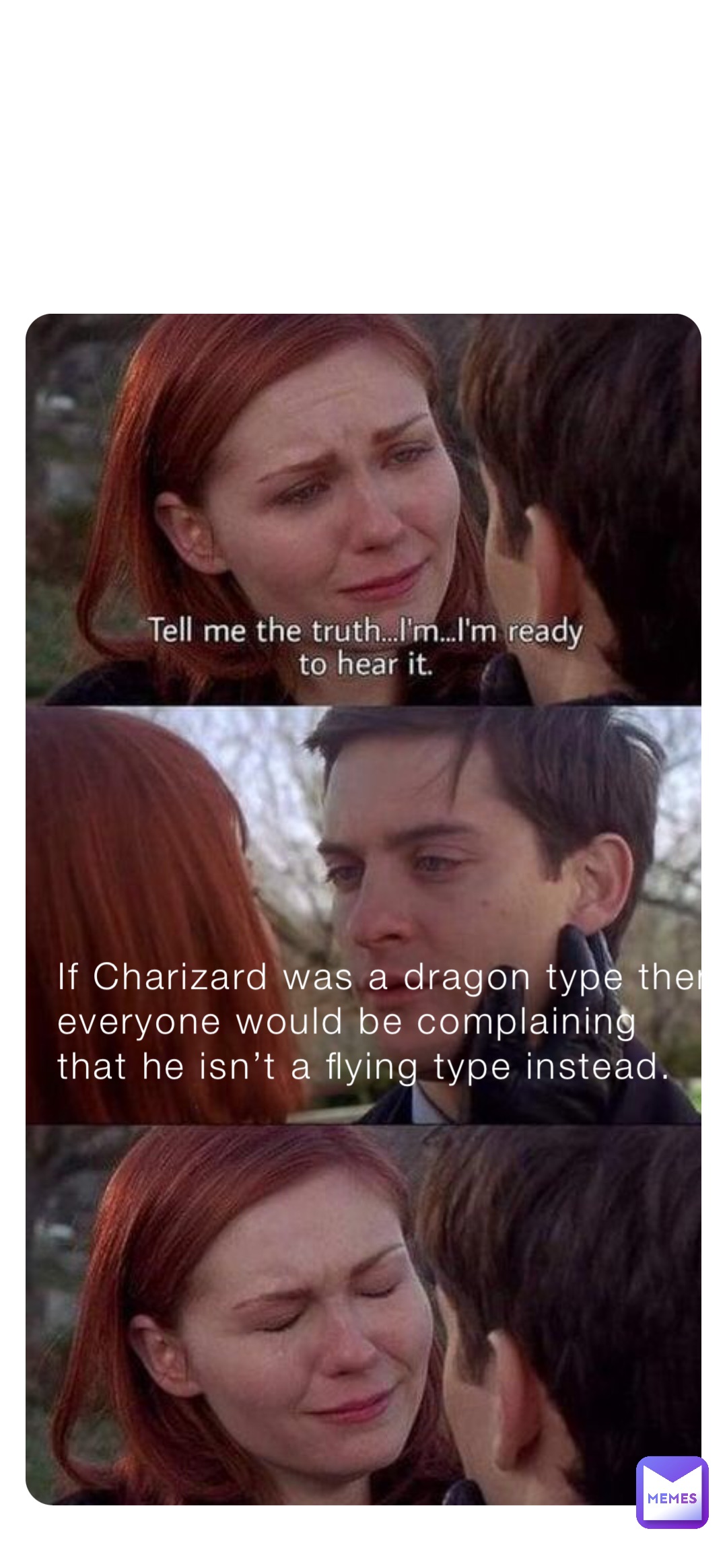 If Charizard was a dragon type then everyone would be complaining that he isn’t a flying type instead.
