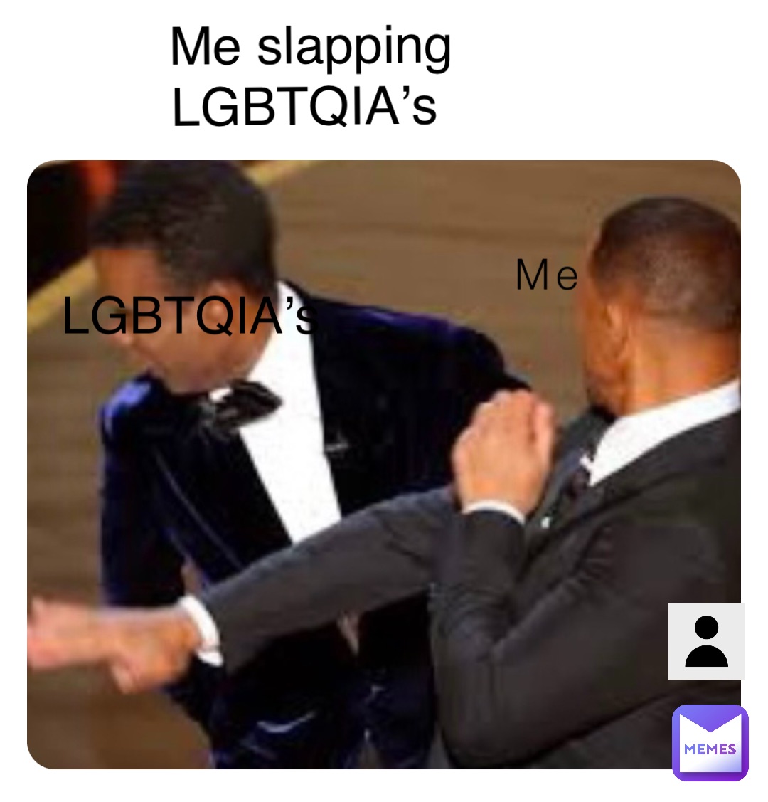 Me Me slapping LGBTQIA’s LGBTQIA’s