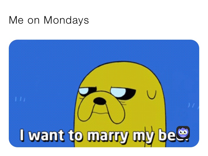 Me on Mondays