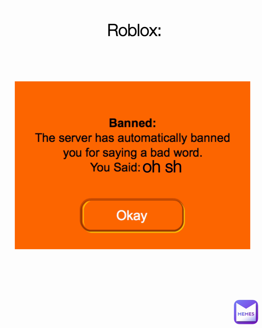 Roblox: 






           oh sh


