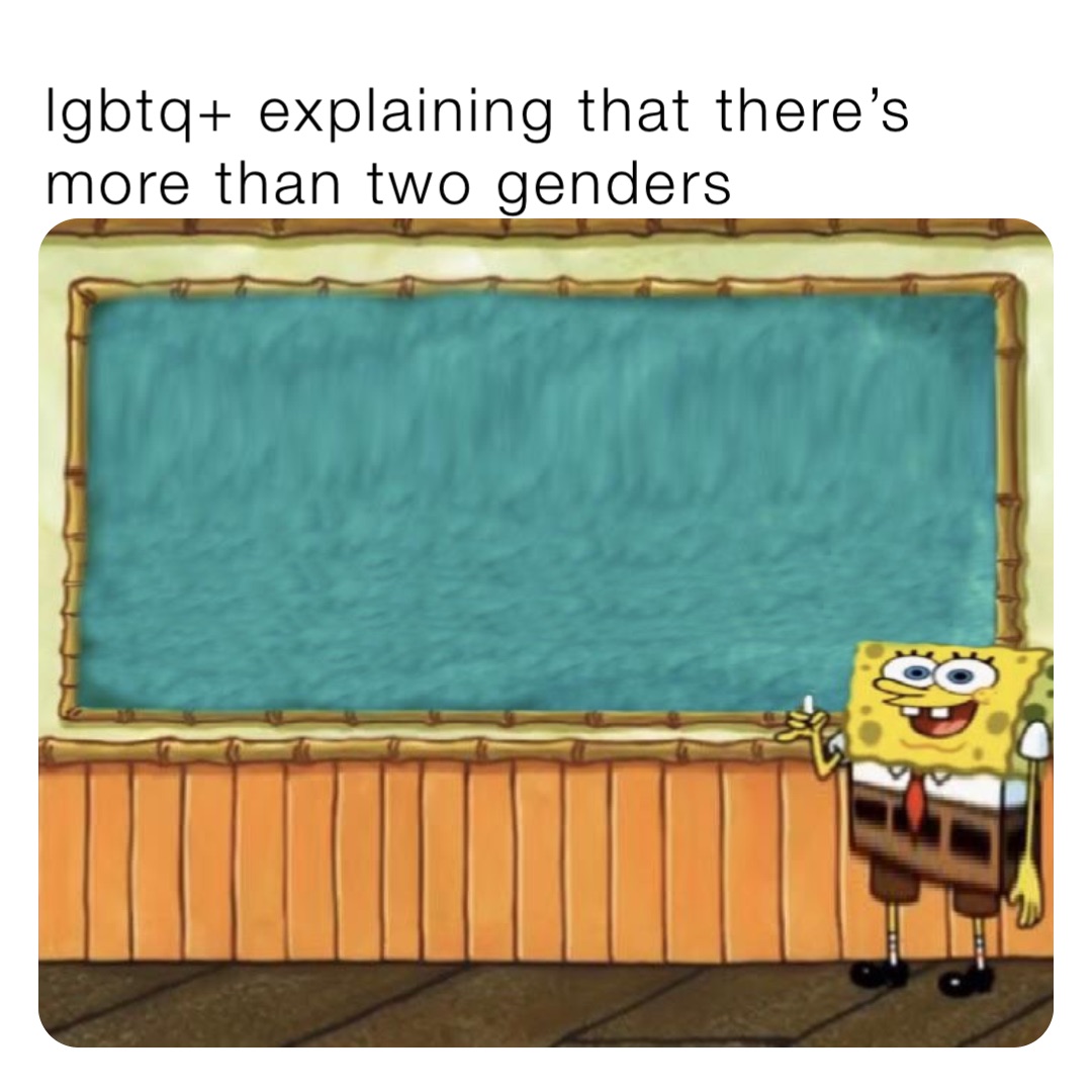 Lgbtq+ explaining that there’s  more than two genders