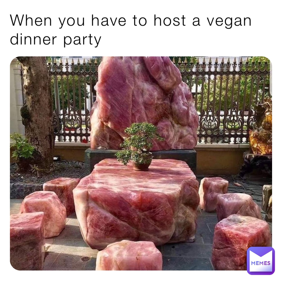 When you have to host a vegan dinner party