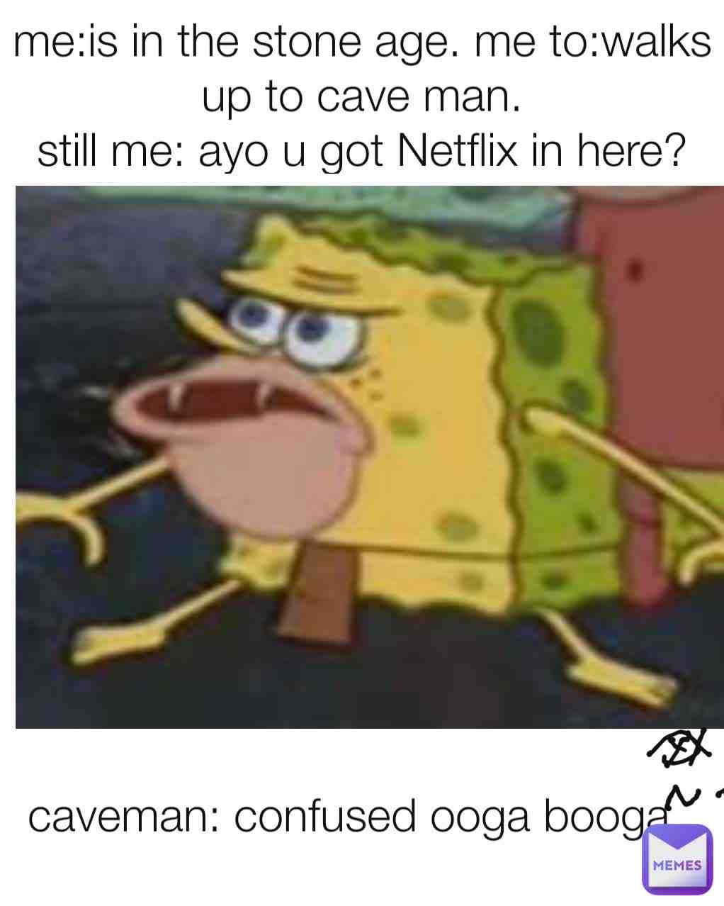 Ooga booga.