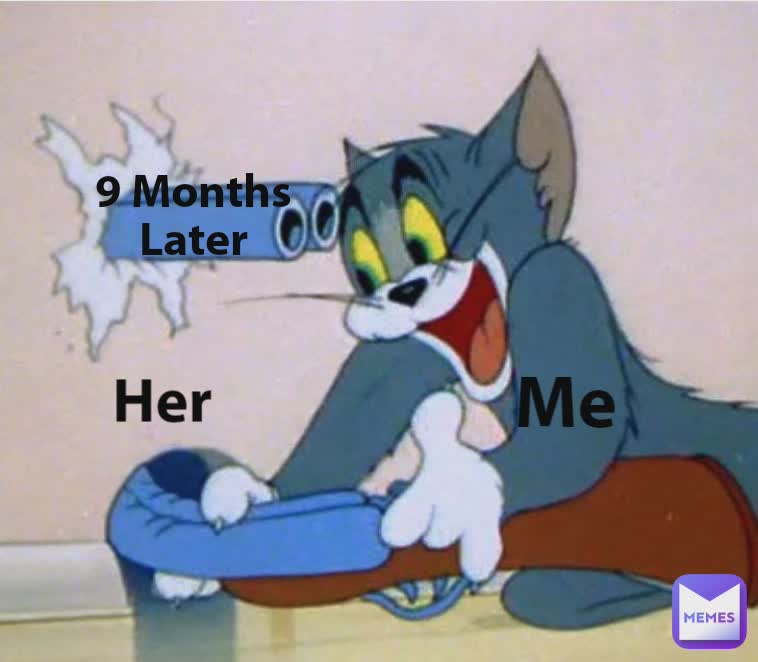 Her Me 9 Months Later