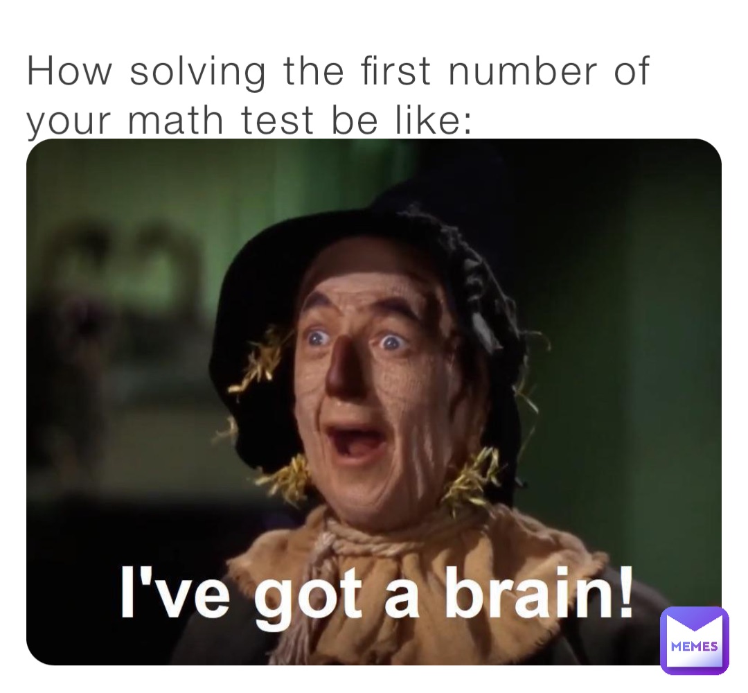 How solving the first number of your math test be like: