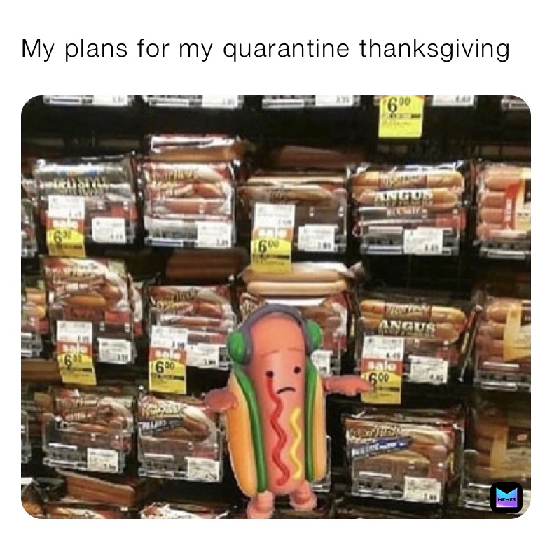 My plans for my quarantine thanksgiving 