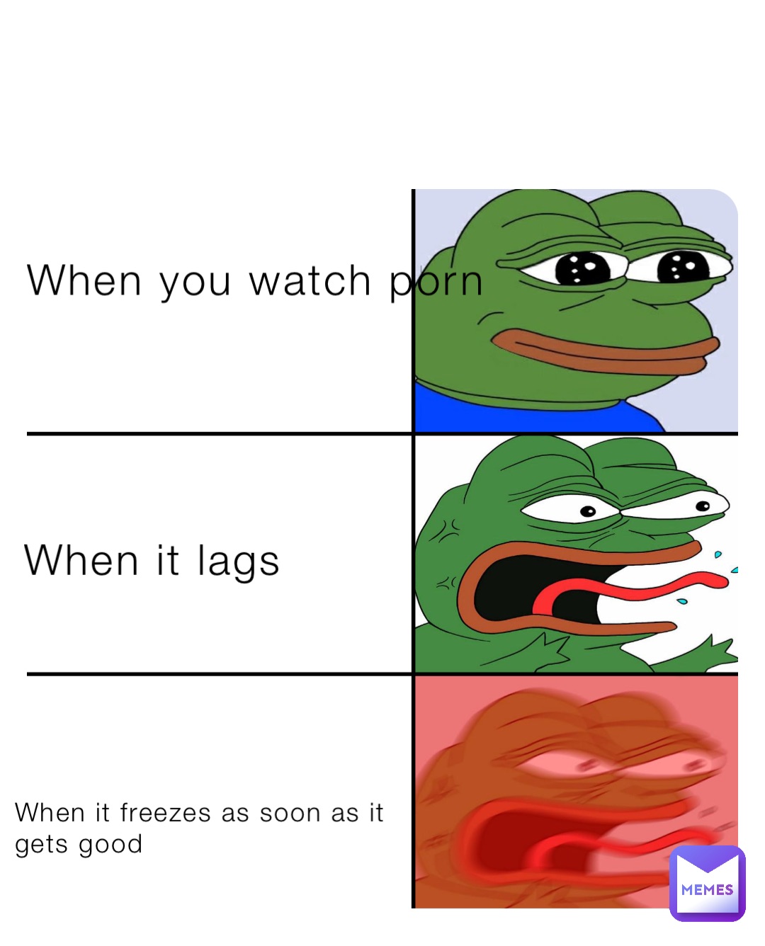 Pornographic Memes - When you watch porn When it lags When it freezes as soon as it gets good |  @Dog_with_socks | Memes