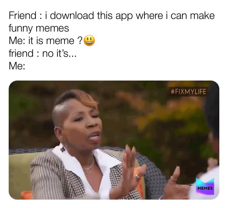 If it’s meme don’t tell me 😶🧐🙃