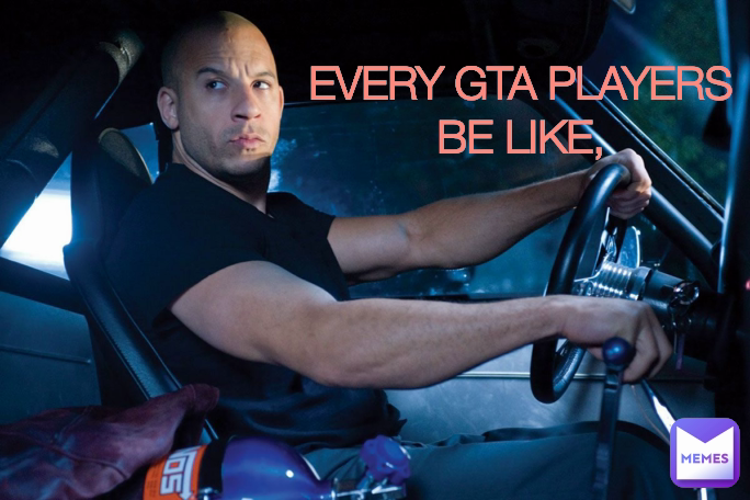 EVERY GTA PLAYERS BE LIKE,