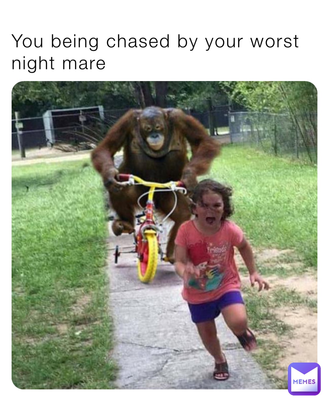 You being chased by your worst night mare