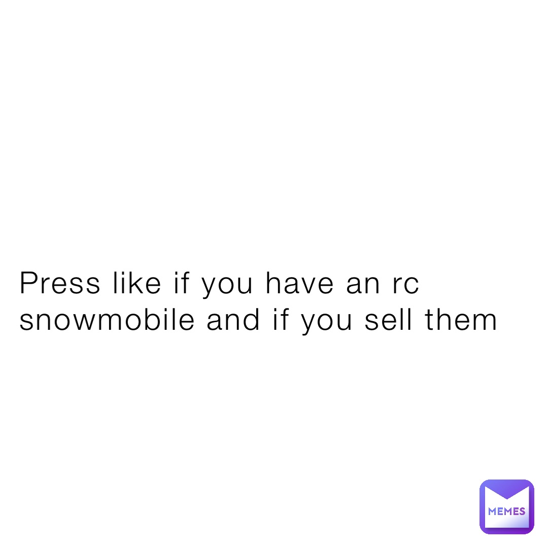 Press like if you have an rc snowmobile and if you sell them