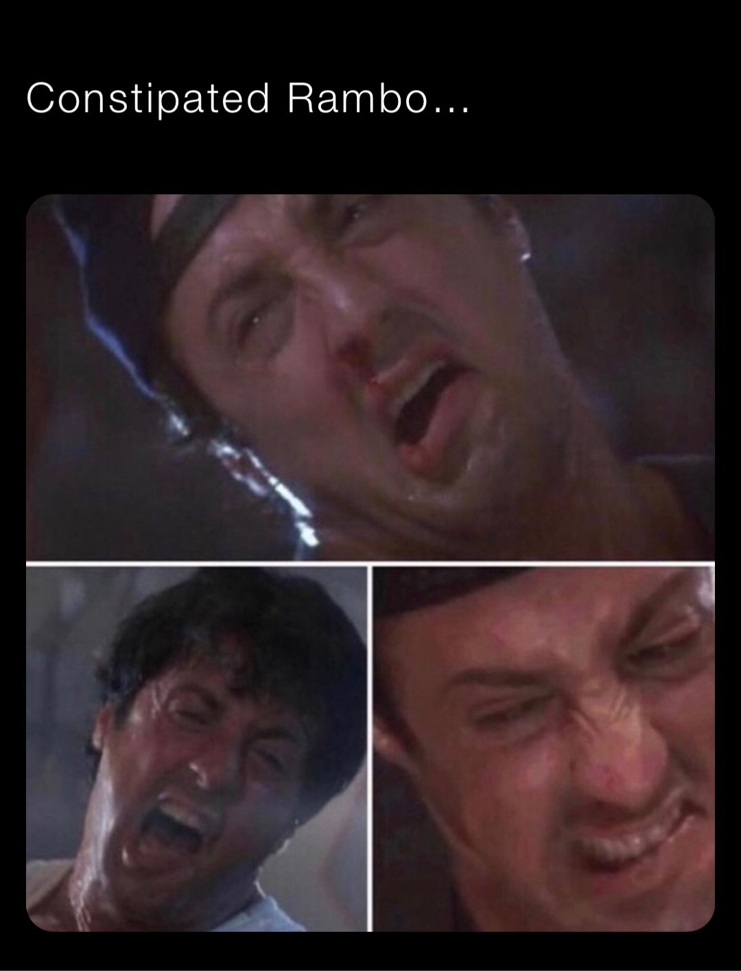 Constipated Rambo…