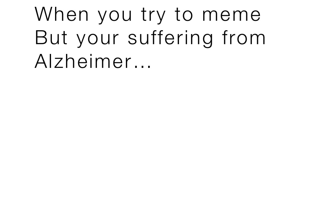 when-you-try-to-meme-but-your-suffering-from-alzheimer-vychod-radek