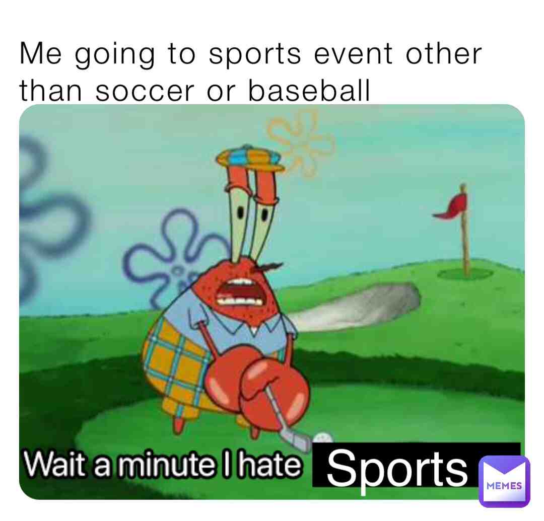 Yes I do like soccer and baseball is a close second