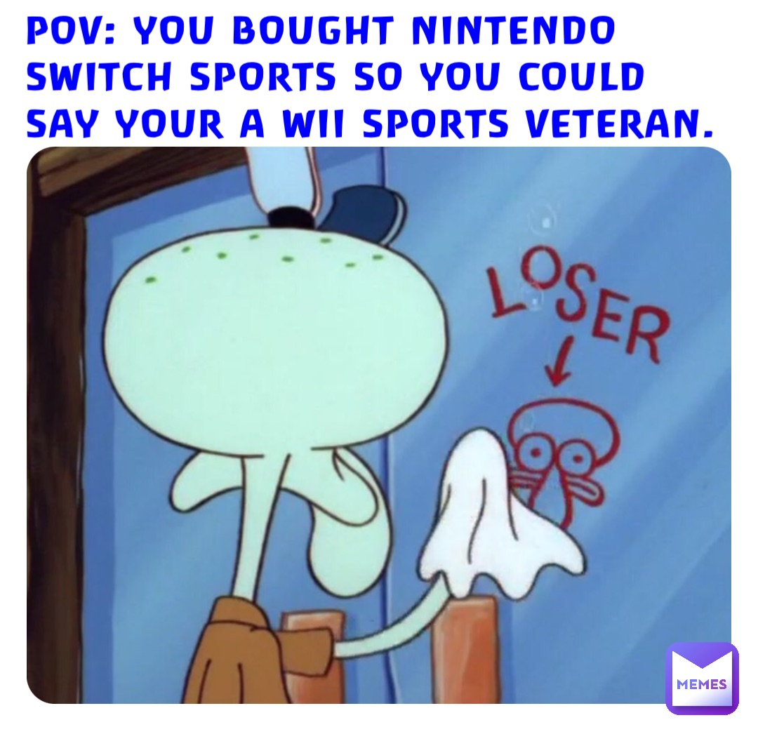 POV: YOU BOUGHT NINTENDO SWITCH SPORTS SO YOU COULD SAY YOUR A WII SPORTS VETERAN.