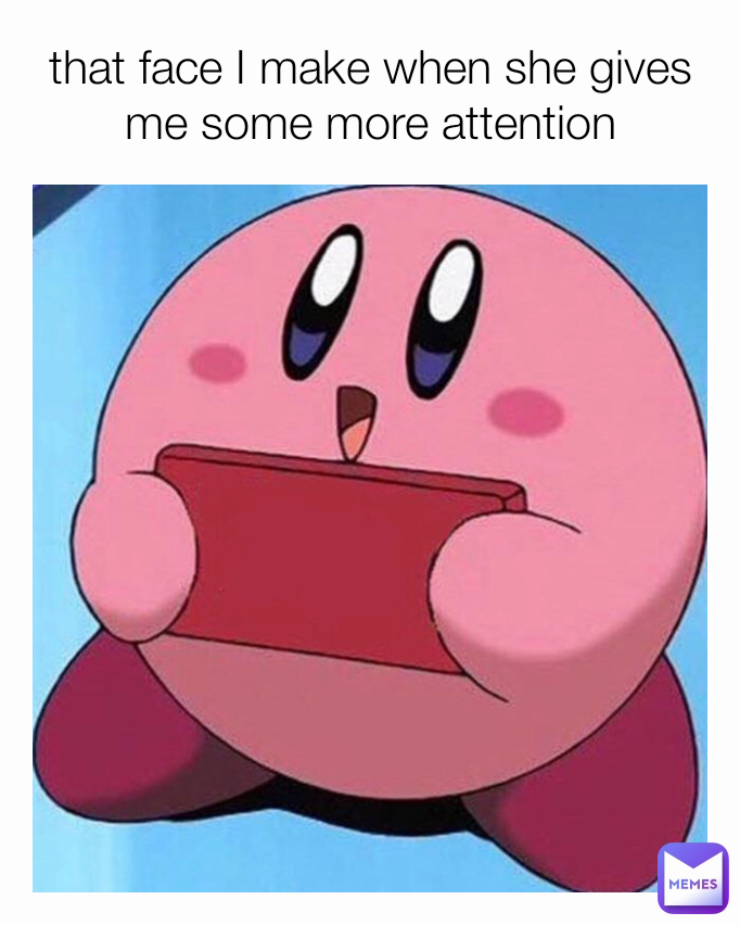 give me attention meme