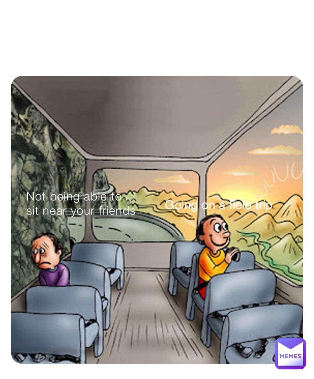 Not being able to sit near your friends Going on a field trip