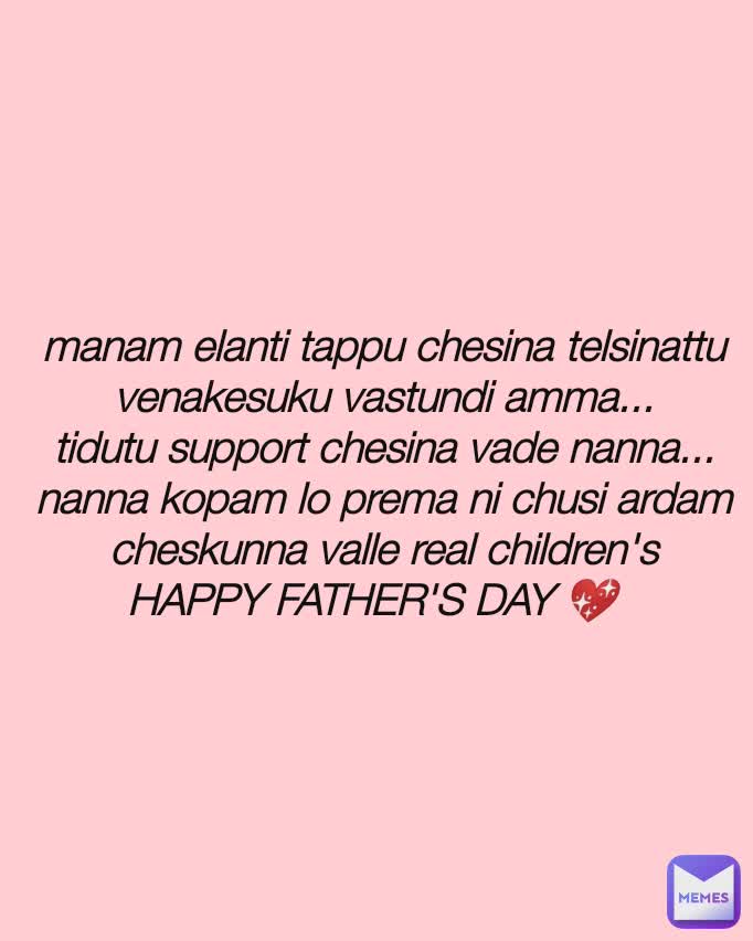 manam elanti tappu chesina telsinattu venakesuku vastundi amma...
tidutu support chesina vade nanna...
nanna kopam lo prema ni chusi ardam cheskunna valle real children's
HAPPY FATHER'S DAY 💖