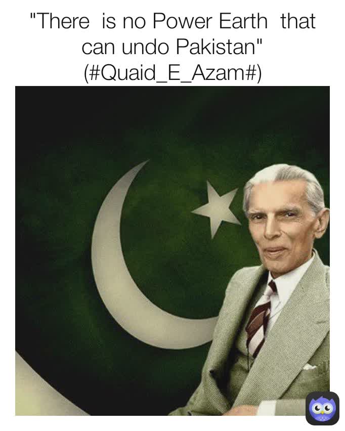 there-is-no-power-earth-that-can-undo-pakistan-quaid-e-azam