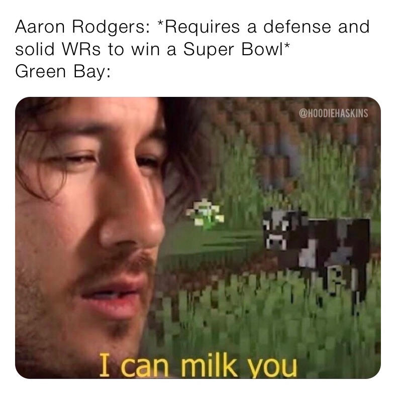 Aaron Rodgers: *Requires a defense and solid WRs to win a Super Bowl*
Green Bay: