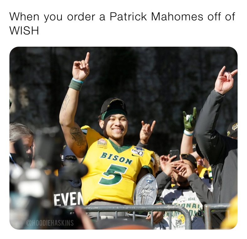 When you order a Patrick Mahomes off of WISH