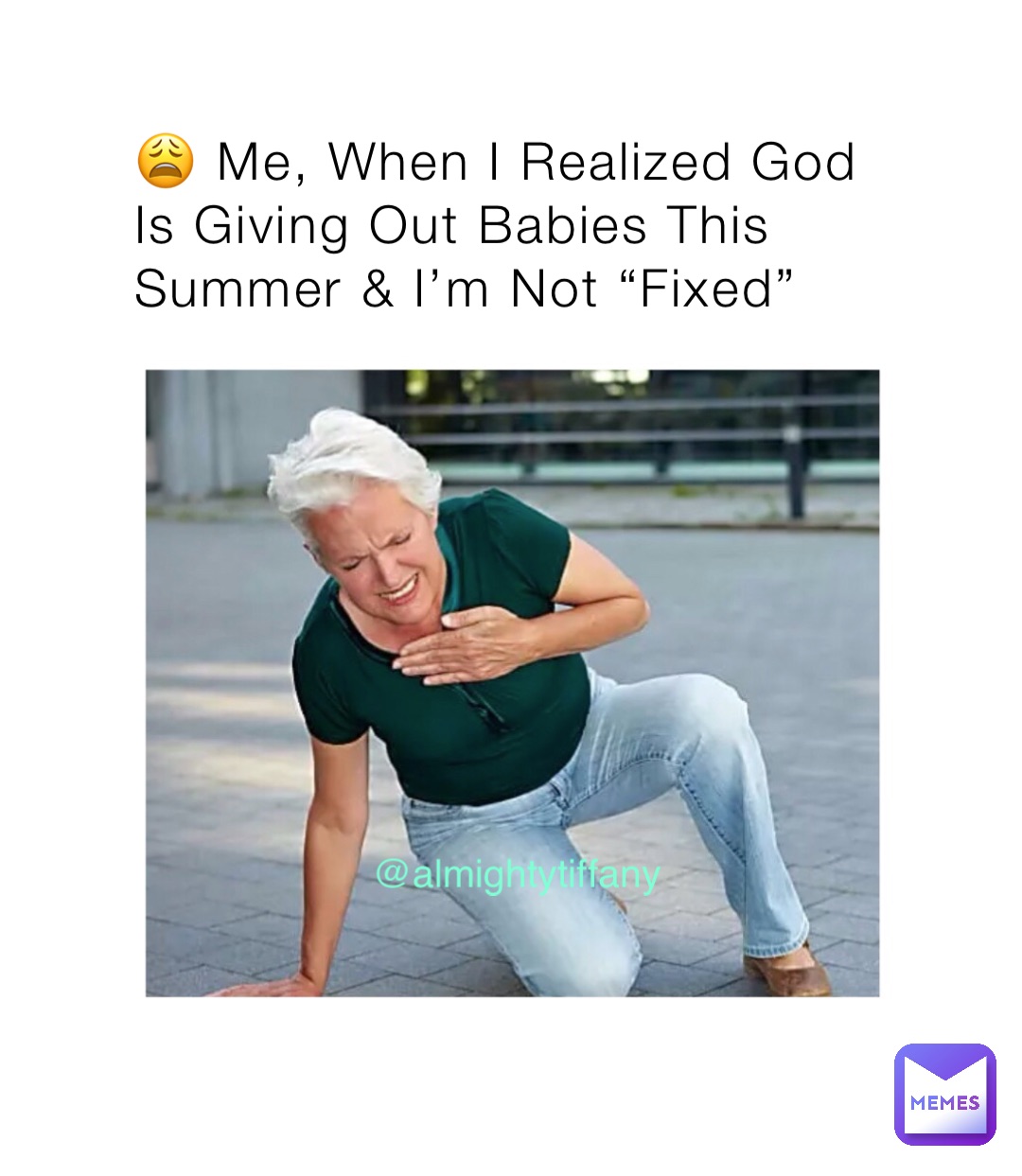 😩 Me, When I Realized God Is Giving Out Babies This Summer & I’m Not “Fixed”