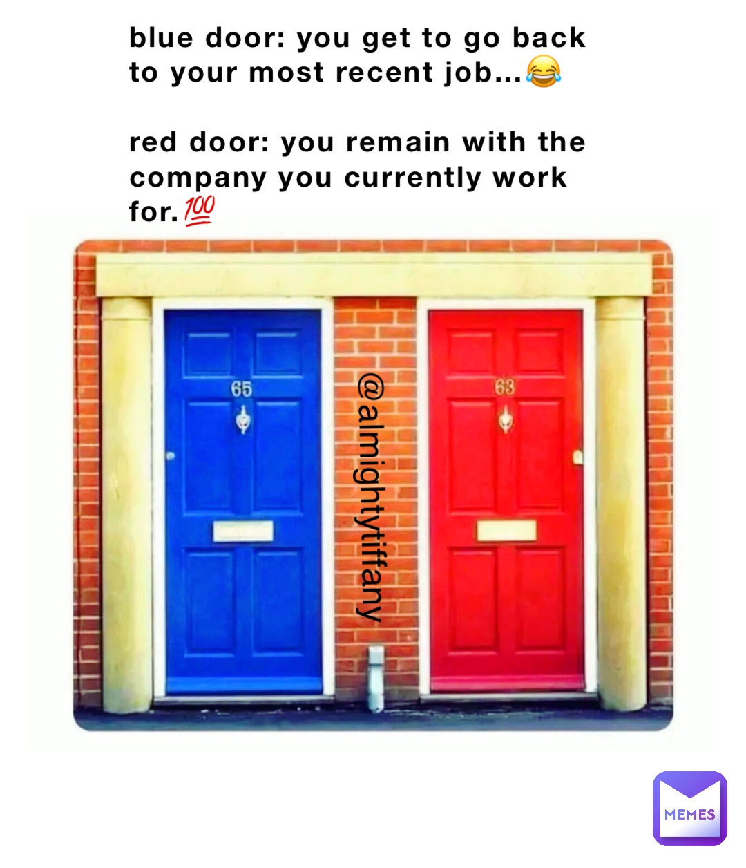 blue door: you get to go back to your most recent job…😂

red door: you remain with the company you currently work for.💯