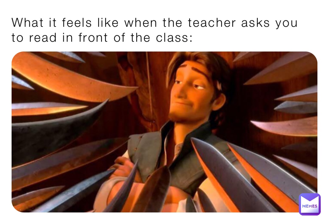 What it feels like when the teacher asks you to read in front of the class: