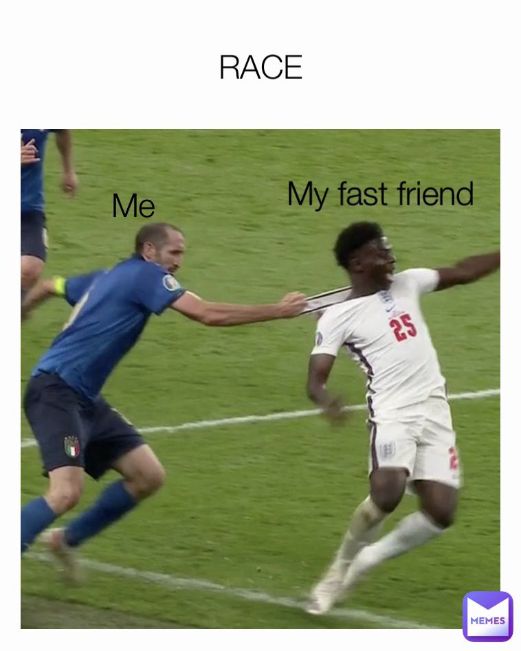RACE Me My fast friend