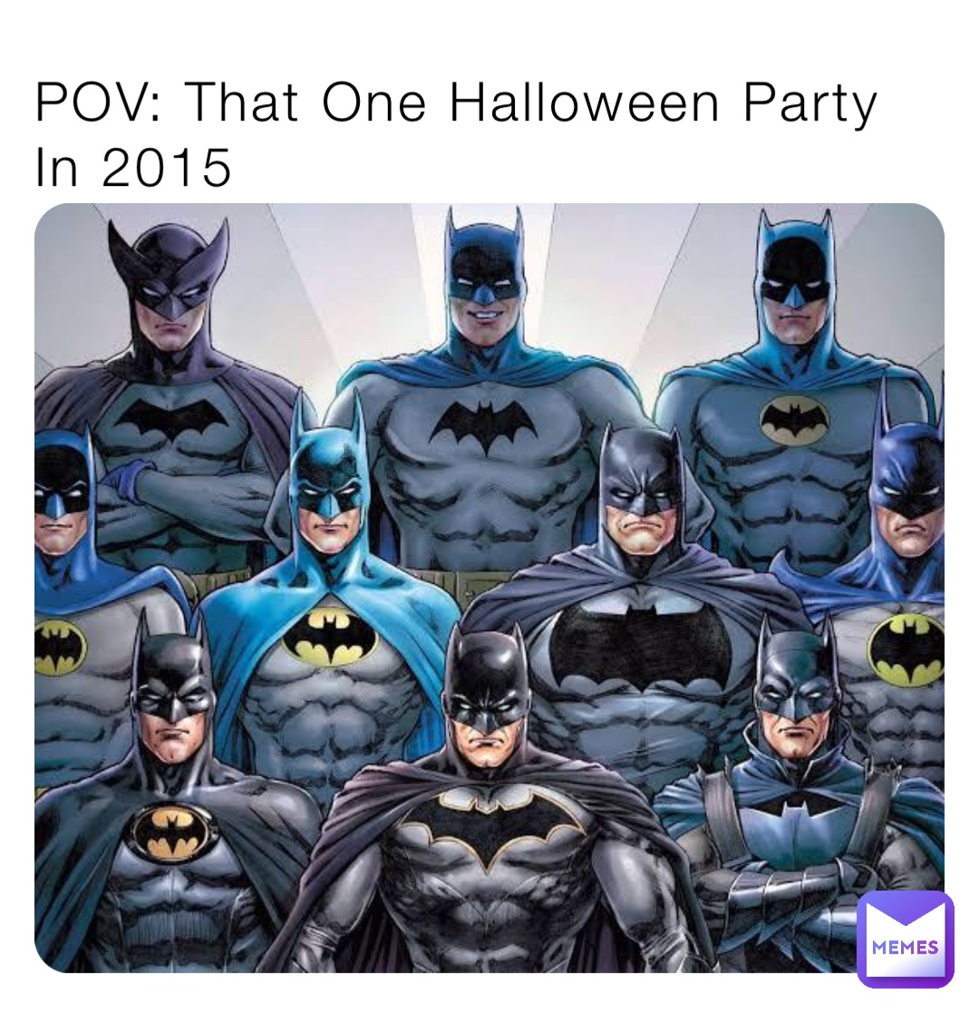 POV: That One Halloween Party In 2015