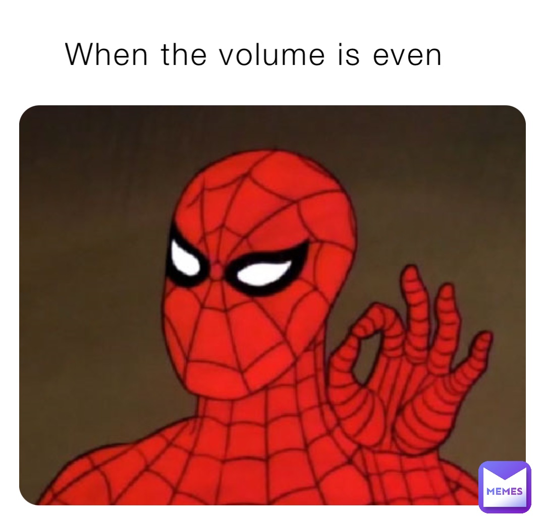 When the volume is even