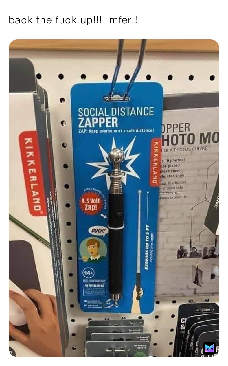 back the fuck up!!!  mfer!!