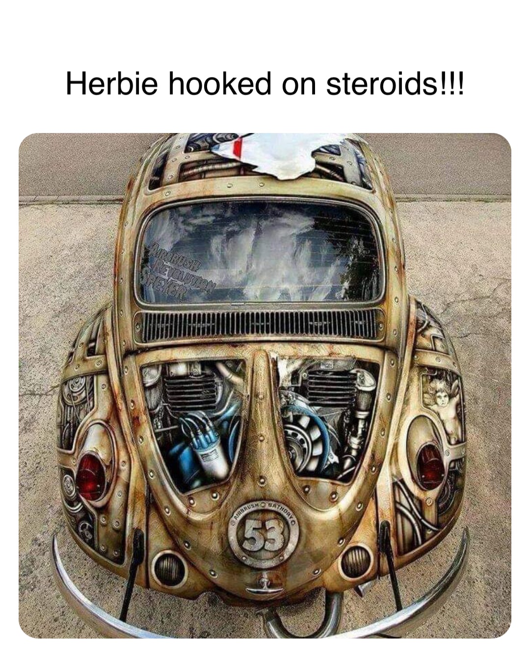 Double tap to edit Herbie hooked on steroids ...