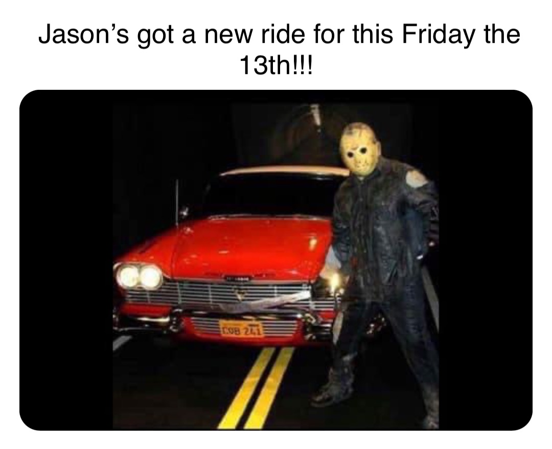 Double tap to edit Jason’s got a new ride for this Friday the 13th!!!