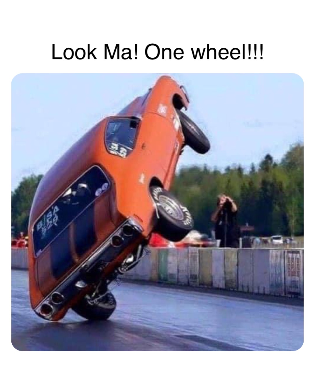 Double tap to edit Look Ma! One wheel!!!