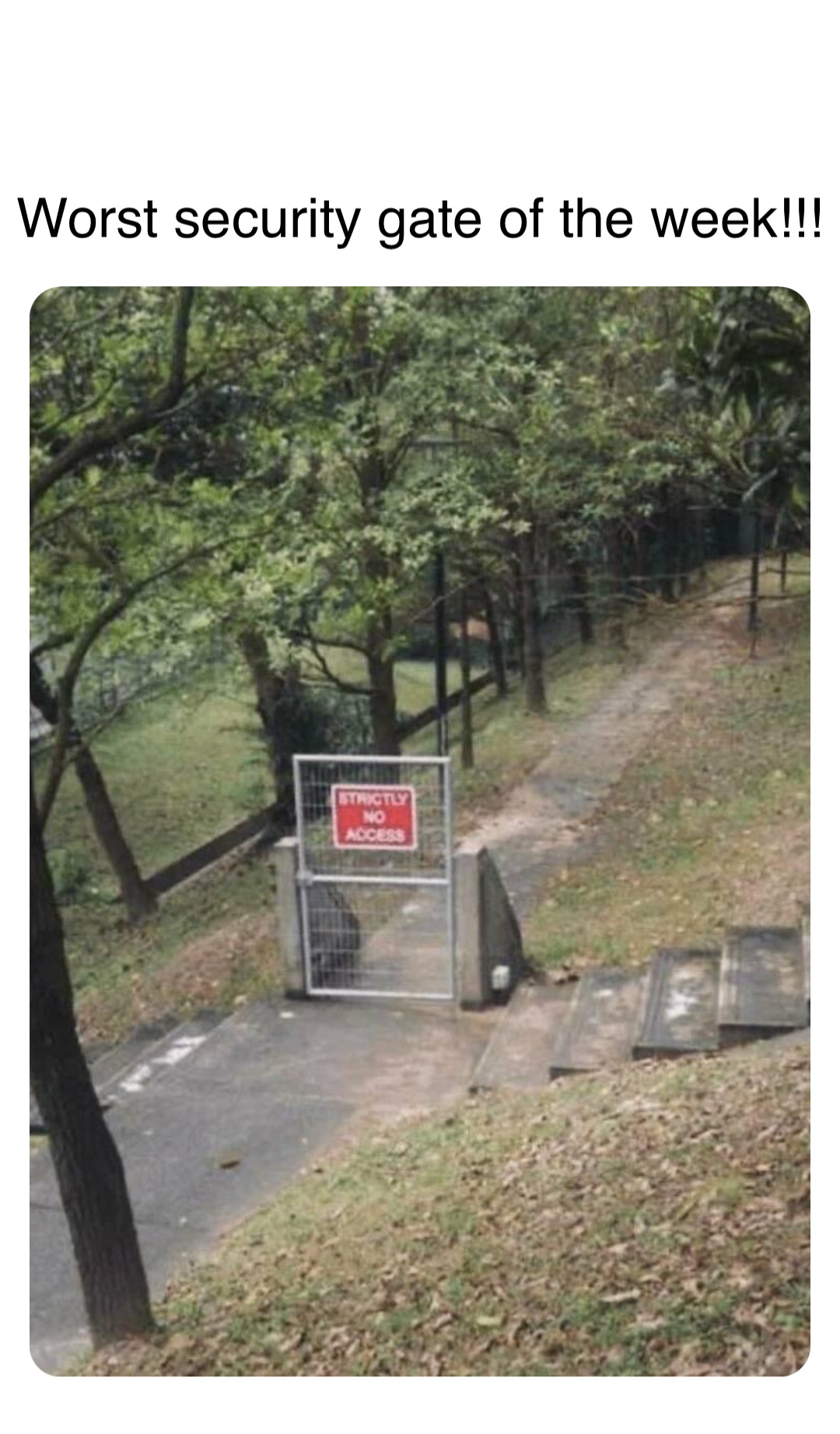 Double tap to edit Worst security gate of the week!!!