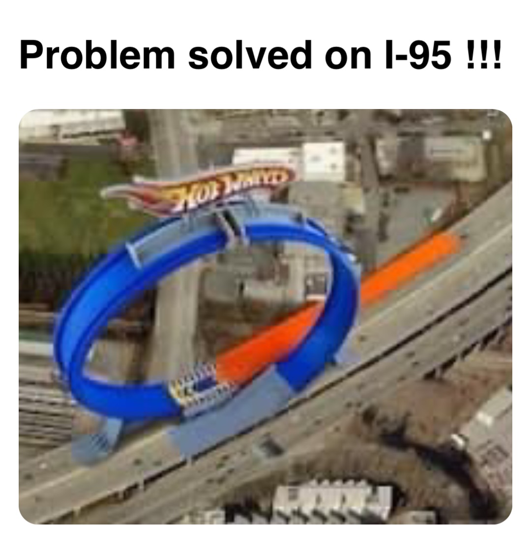 Double tap to edit Problem solved on I-95 !!!
