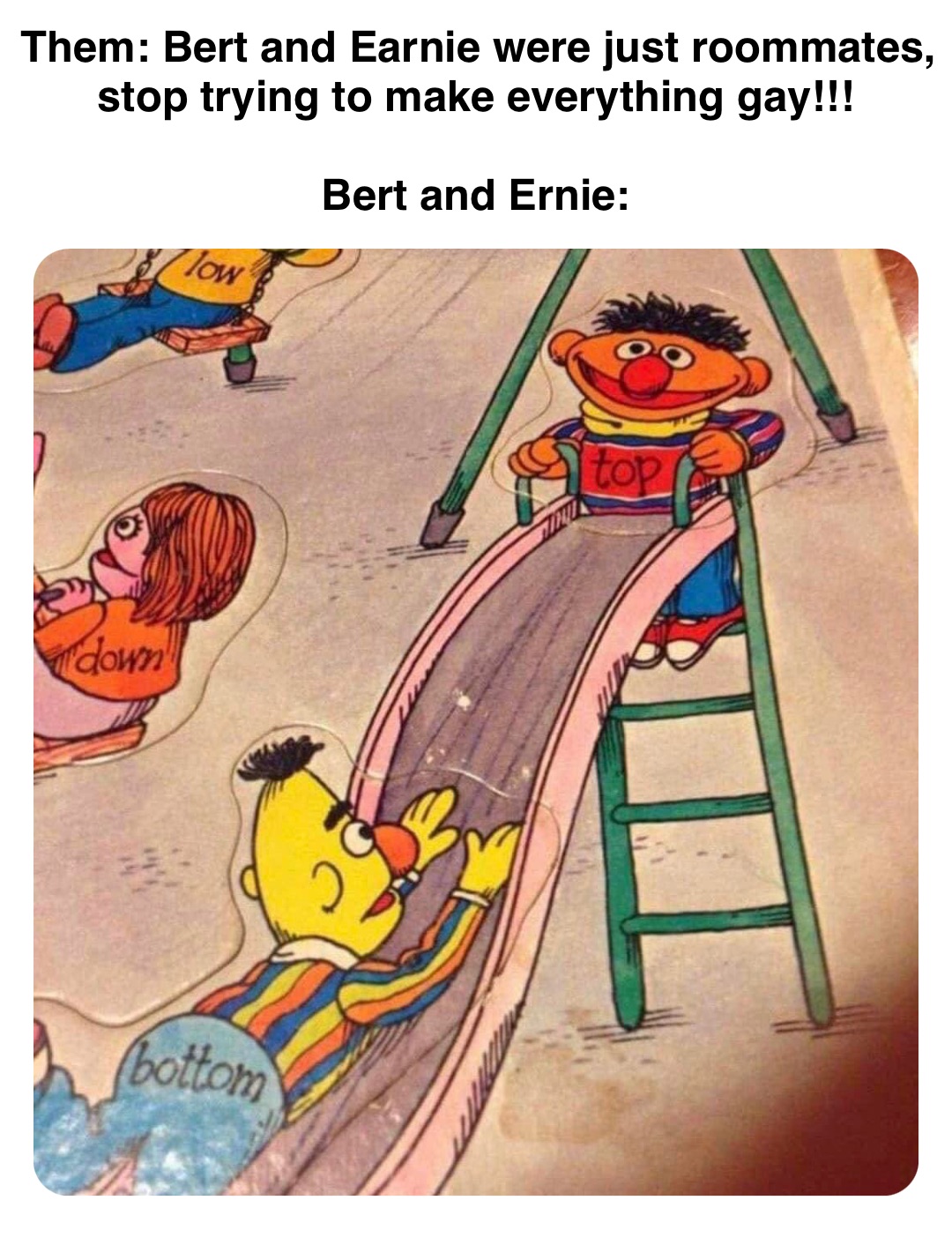 Double Tap To Edit Them Bert And Earnie Were Just Roommates Stop Trying To Make Everything Gay