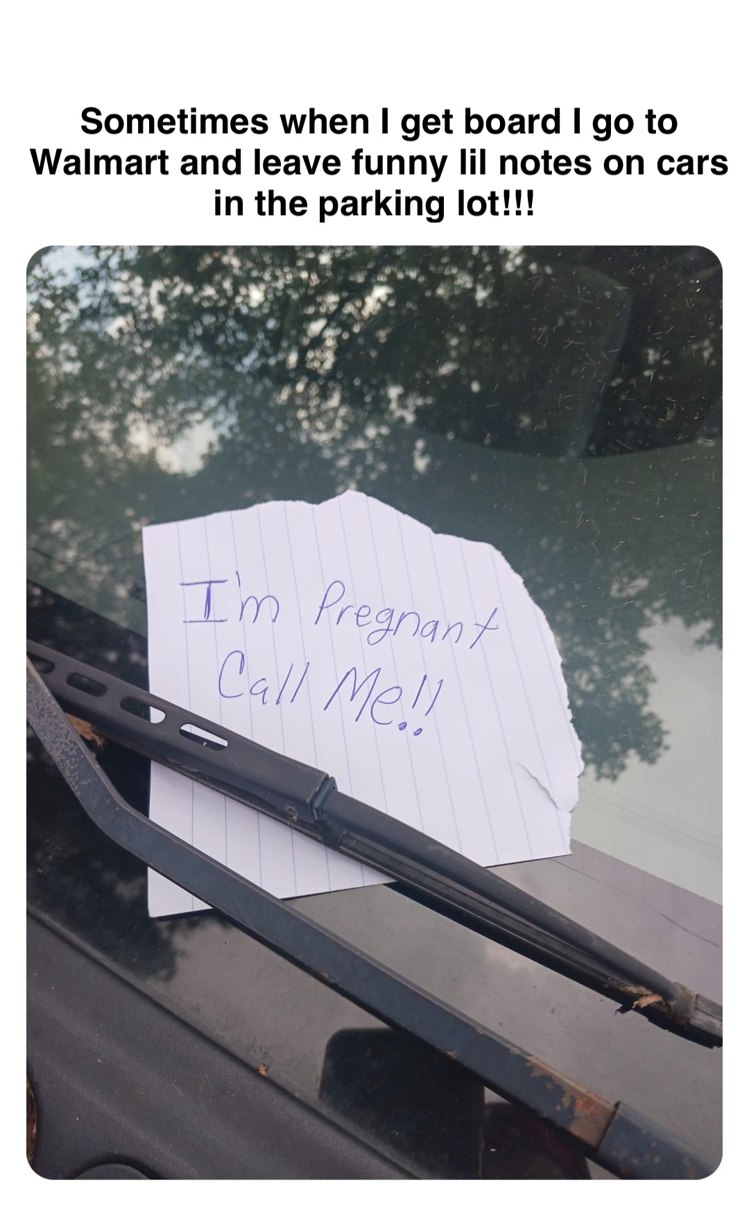 Double tap to edit Sometimes when I get board I go to Walmart and leave