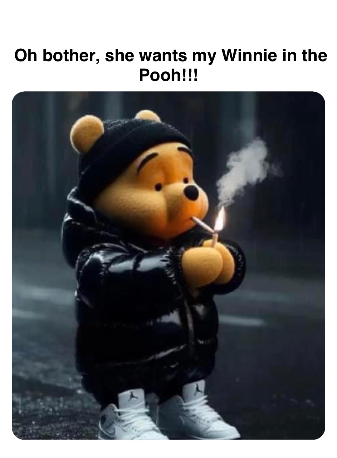 Double tap to edit Oh bother, she wants my Winnie in the Pooh!!!