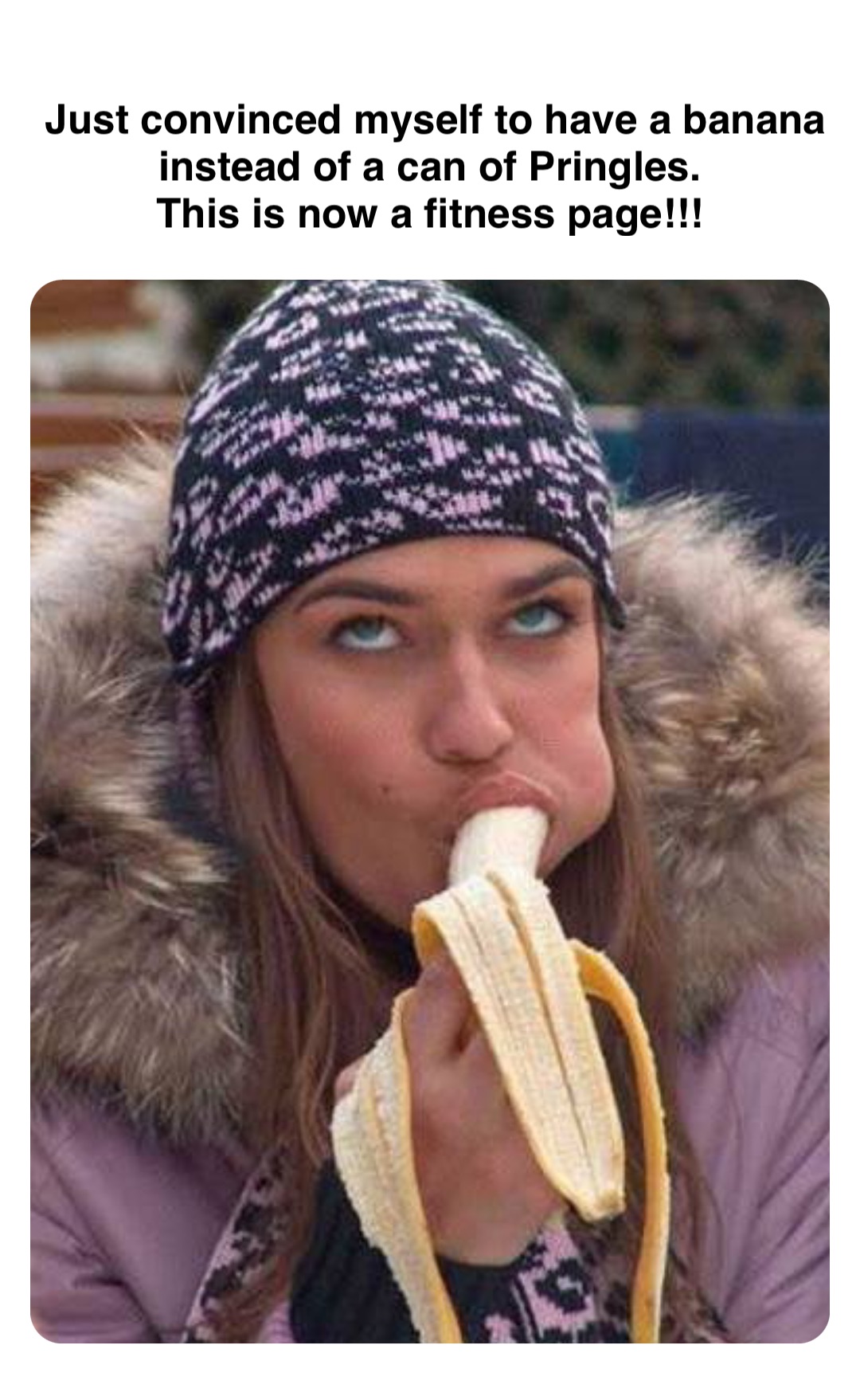 Double tap to edit Just convinced myself to have a banana instead of a can of Pringles.
This is now a fitness page!!!