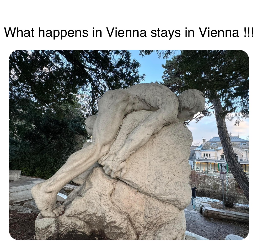 Double tap to edit What happens in Vienna stays in Vienna !!!
